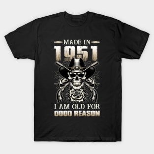 Made In 1951 I'm Old For Good Reason T-Shirt